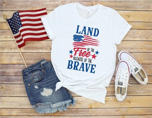 Land Of The Free Because Of The Brave Shirt