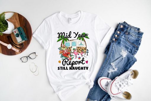 Mid Year Report Still Naughty Shirt