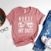 Nurse Off Duty Shirt