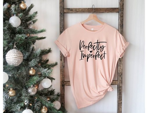 Perfectly Imperfect T-Shirt