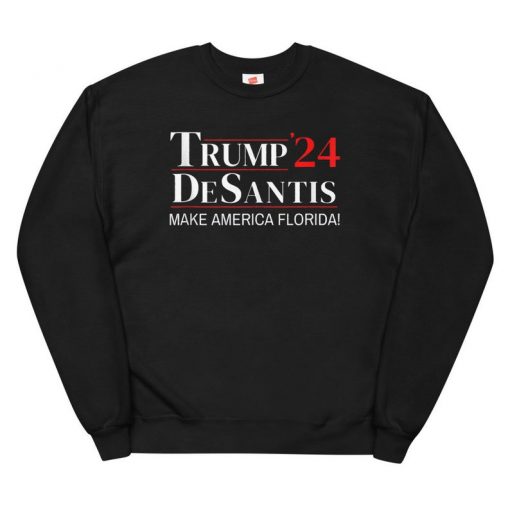 Ron DeSantis 2024 Make America Florida Sweatshirt