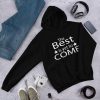 The Best Is Yet To Come Unisex Hoodie