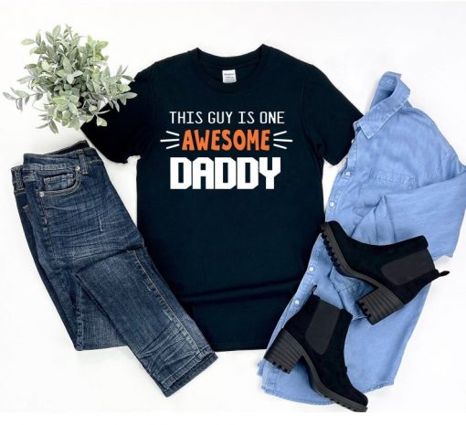 This Guy Is One Awesome Daddy Shirt