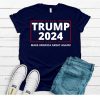 Trump 2024 Make America Great Again T Shirt