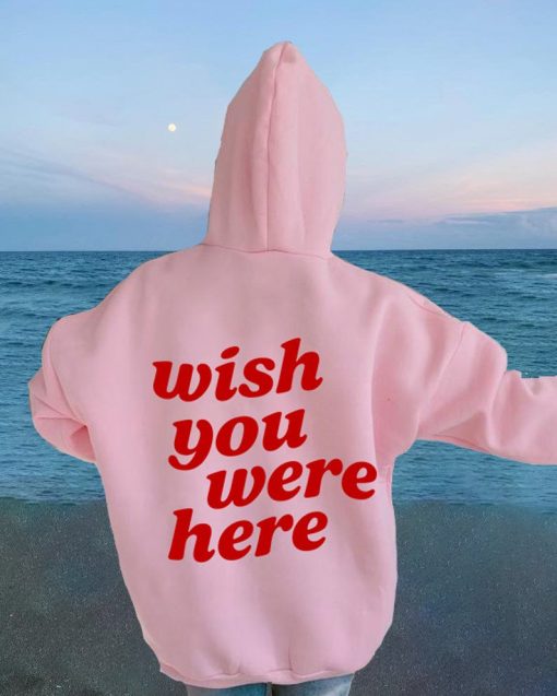 Wish You Were Here Hoodie