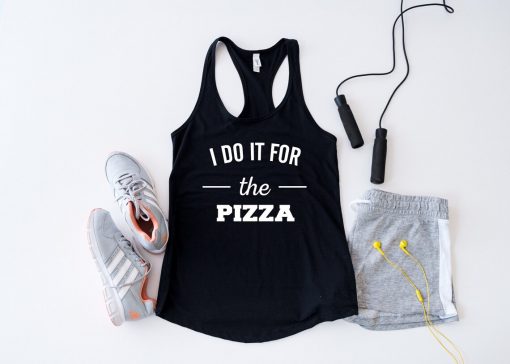 Do It For The Pizza Tank Top