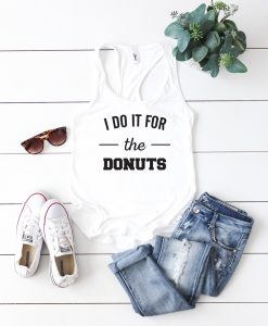 For the donuts Tank Tops