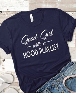 Good Girl with a Hood Playlist T Shirt