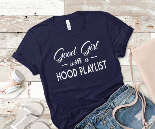 Good Girl with a Hood Playlist T Shirt