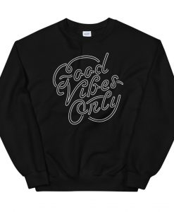 Good Vibes Only Sweatshirt