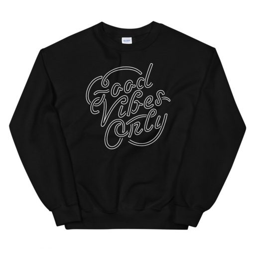 Good Vibes Only Sweatshirt