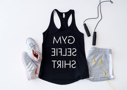 Gym Selfie Shirt Tank Tops