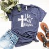 He Is Risen Shirt