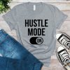 Hustle Mode On T-Shirt