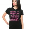 I Carry A Gun Because My Rifle Doesn't Fit In My Purse Funny Gun Supporter T shirt