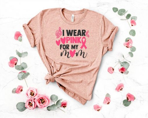 I Wear Pink for my Mom Tee Shirt