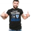 I'm Not Yelling I'm Greek T Shirt