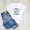 Kanye Attitude Drake Feelings Shirt