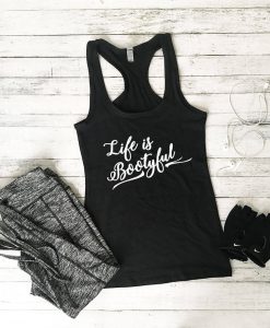 Life is Bootyful Tank Top