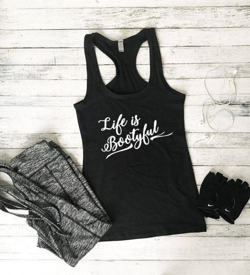 Life is Bootyful Tank Top