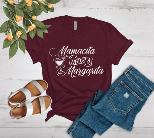 Mamacita Needs A Margarita T-Shirt