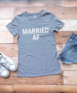 Married AF T Shirt