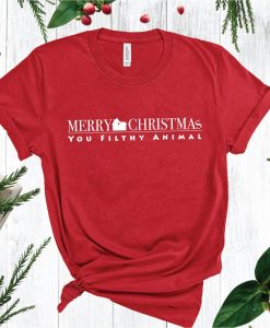 Merry Christmas You Filthy Animal T-Shirt