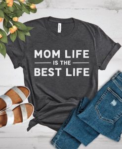 Mom Life Is The Best Life T-Shirt