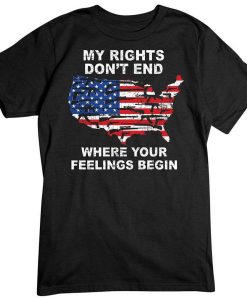 My Rights Don't End Where Your Feelings Begin Tee T Shirt