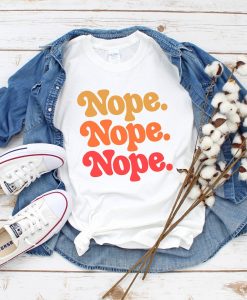 Nope Nope Nope T-Shirt