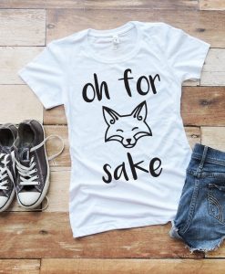 Oh For Fox Sake Shirt