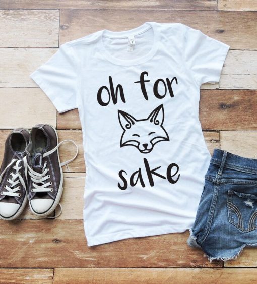 Oh For Fox Sake Shirt