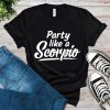 Party Like A Scorpio T-Shirt