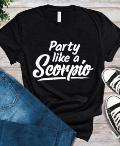 Party Like A Scorpio T-Shirt