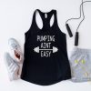 Pumping Aint Easy Tank Top