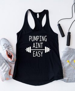 Pumping Aint Easy Tank Top