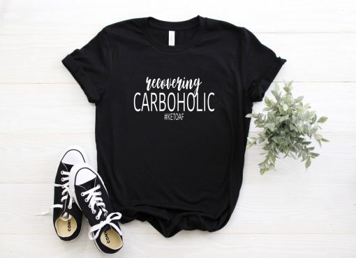 Recovering Carboholic KetoAF Shirts