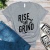 Rise And Grind T-Shirt