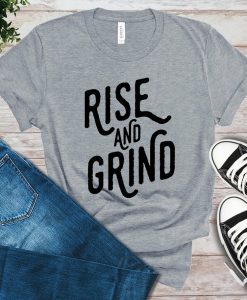 Rise And Grind T-Shirt