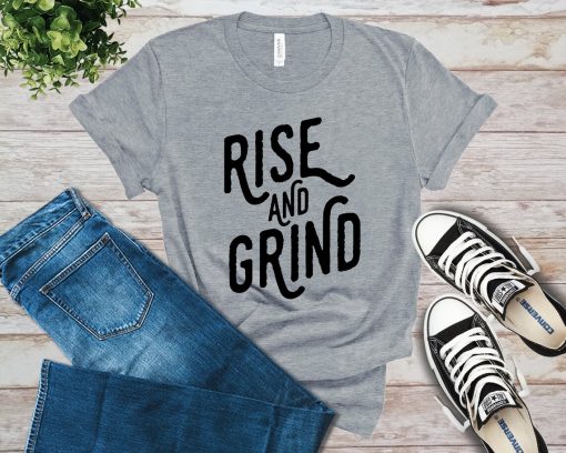 Rise And Grind T-Shirt