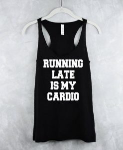 Running Late Tank Tops