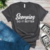 Scorpios Do It Better T-Shirt