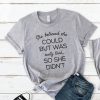 She Believed She Could Shirt