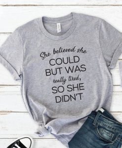 She Believed She Could Shirt