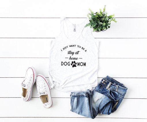 Stay At Home Dog Mom Tank Tops