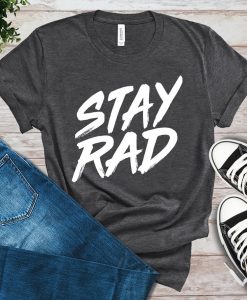 Stay Rad T-Shirt