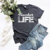 Teacher Life TShirt