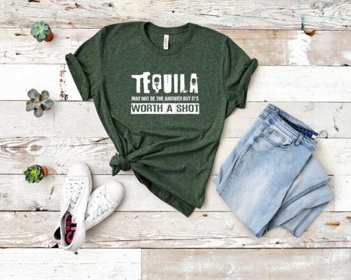 Tequila Worth A Shot T Shirt