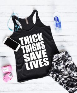 Thick Thighs Save Lives Tank Top