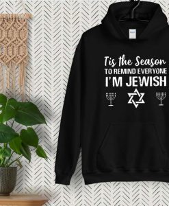 Tis The Season To Remind Everyone I'M Jewish Hoodie